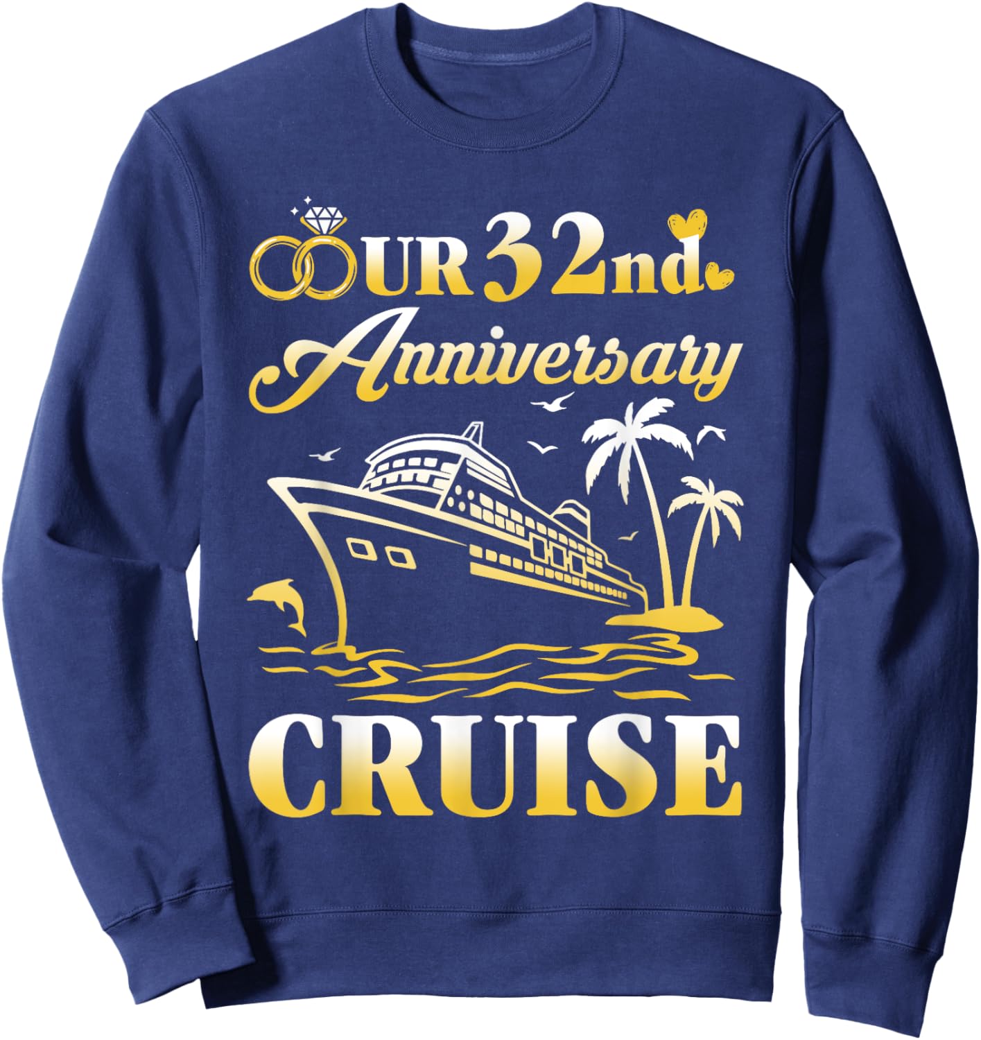 Our 32nd Wedding Anniversary Cruise 32 Years of Marriage Sweatshirt - Sweatshirt | Navy