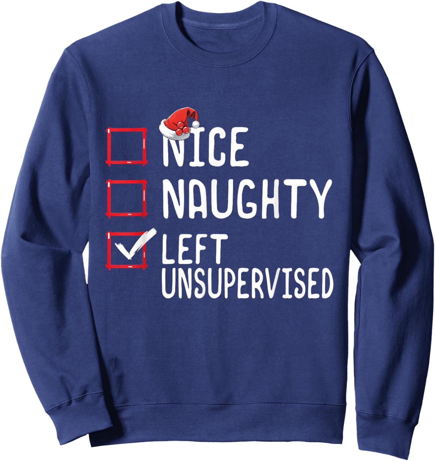 Nice Naughty Left Unsupervised Funny Santa Christmas List Sweatshirt - Sweatshirt | Navy