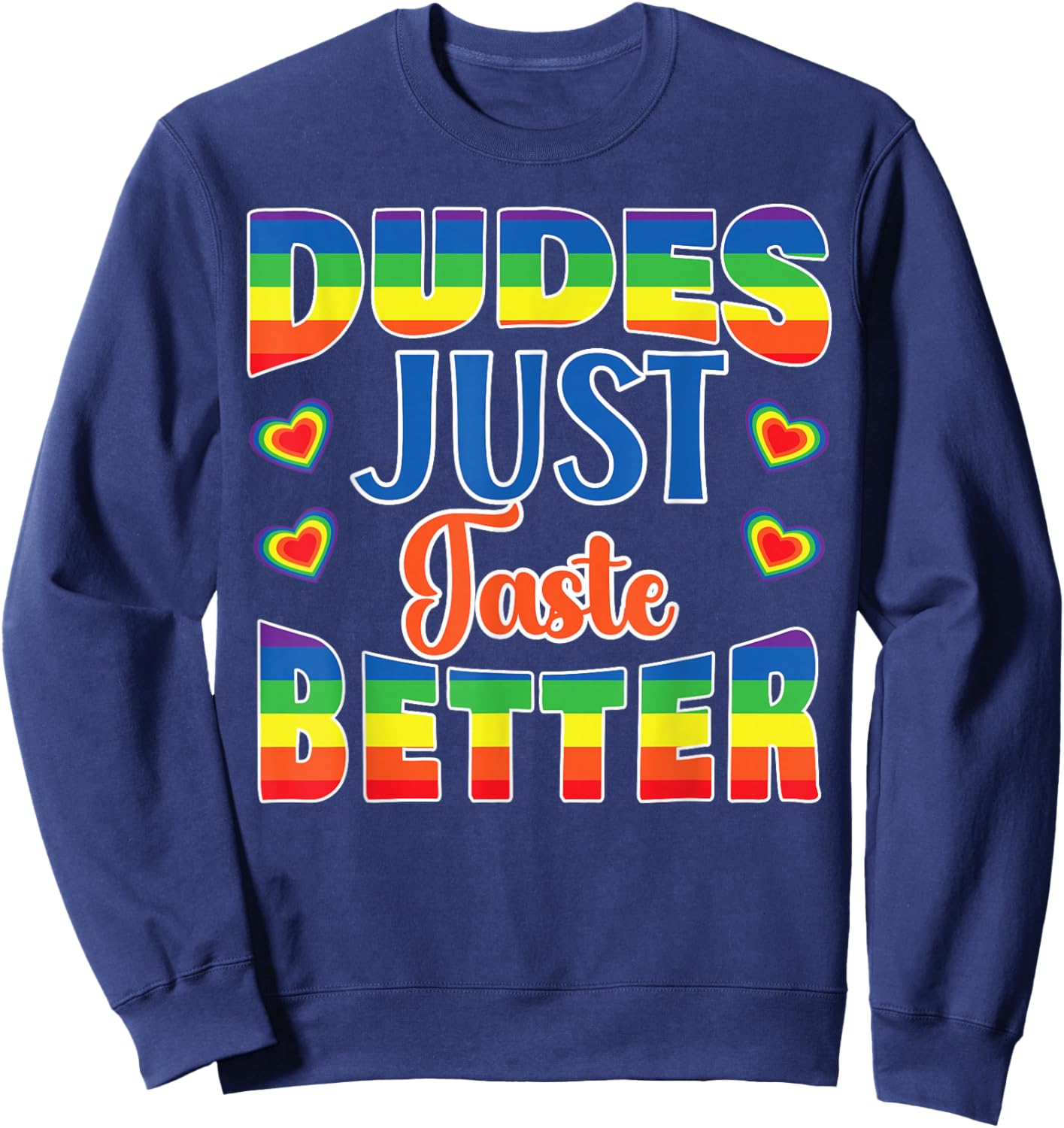 LGBT Gay Pride Month Dudes Just Taste Better Rainbow Funny Sweatshirt - Sweatshirt | Navy