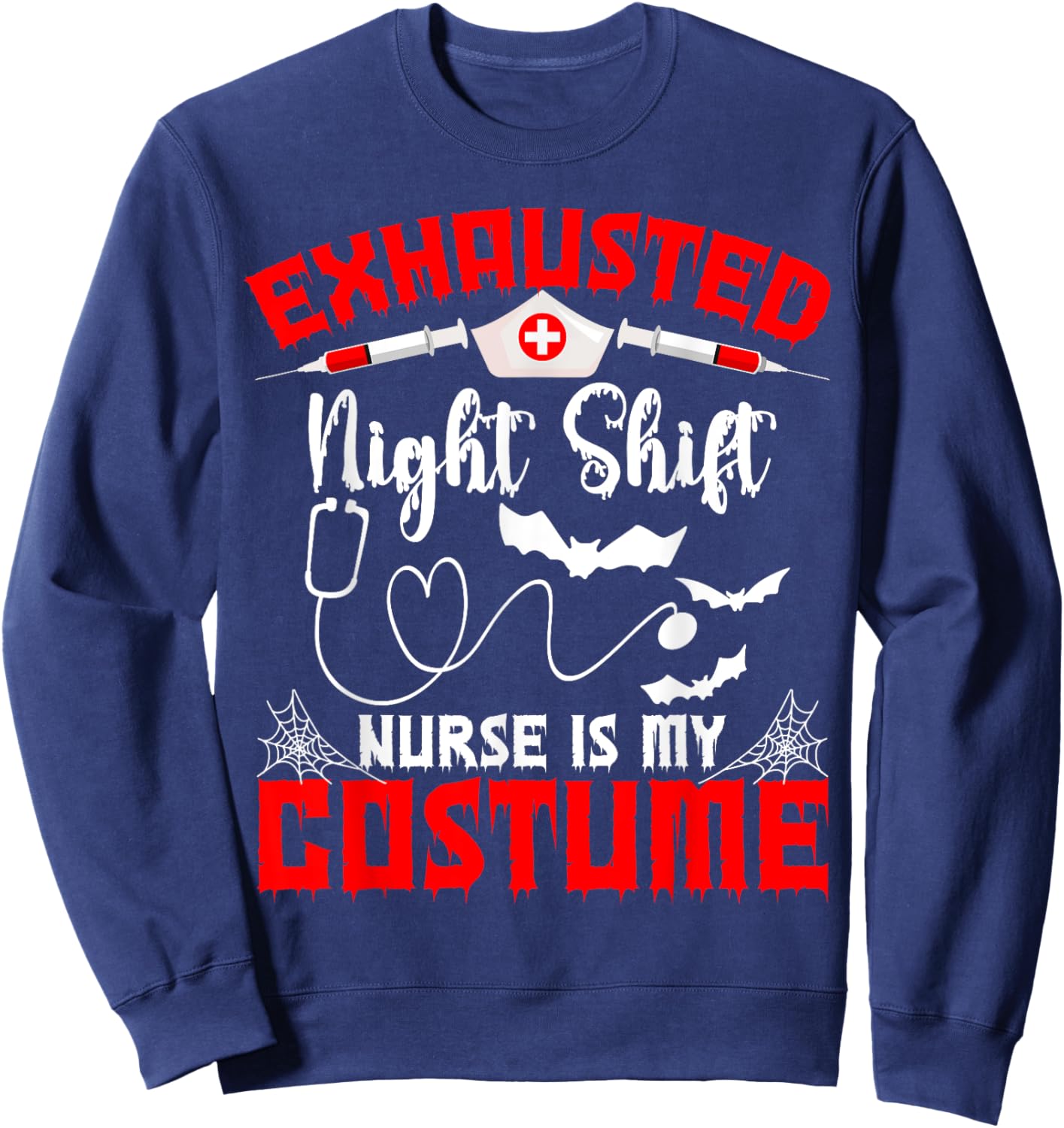 Halloween Exhausted Shift Nurse is My Costume Sweatshirt - Sweatshirt | Navy