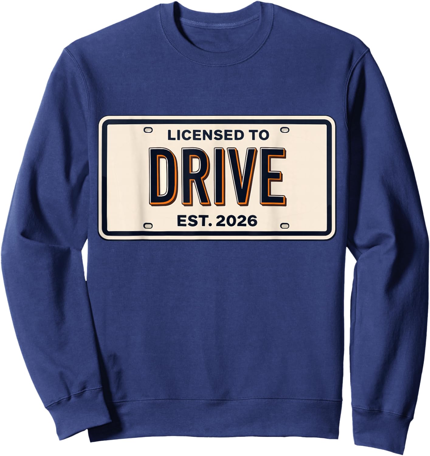 Licensed to Drive New Drivers License Est 2026 Sweatshirt - Sweatshirt | Navy