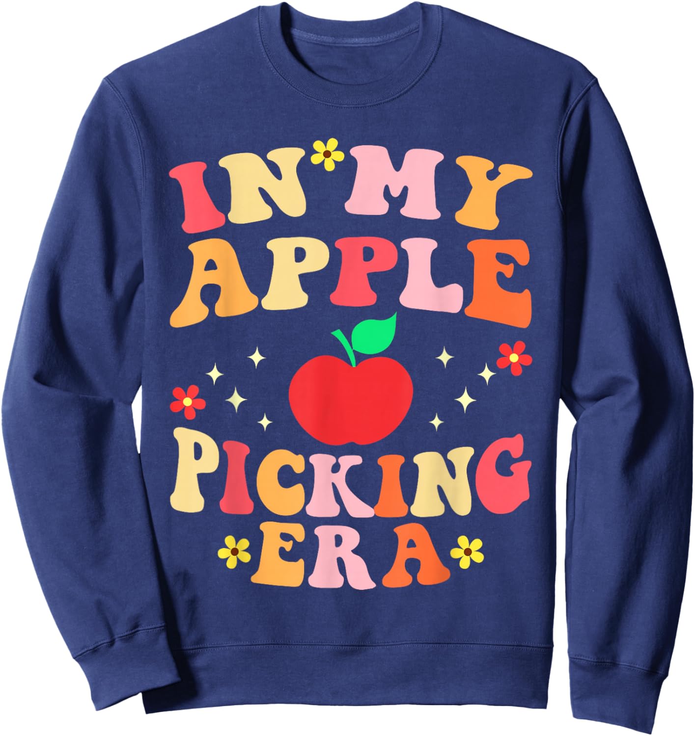 in My Apple Picking Era Apples Harvest Orchard Family Trip Sweatshirt - Sweatshirt | Navy