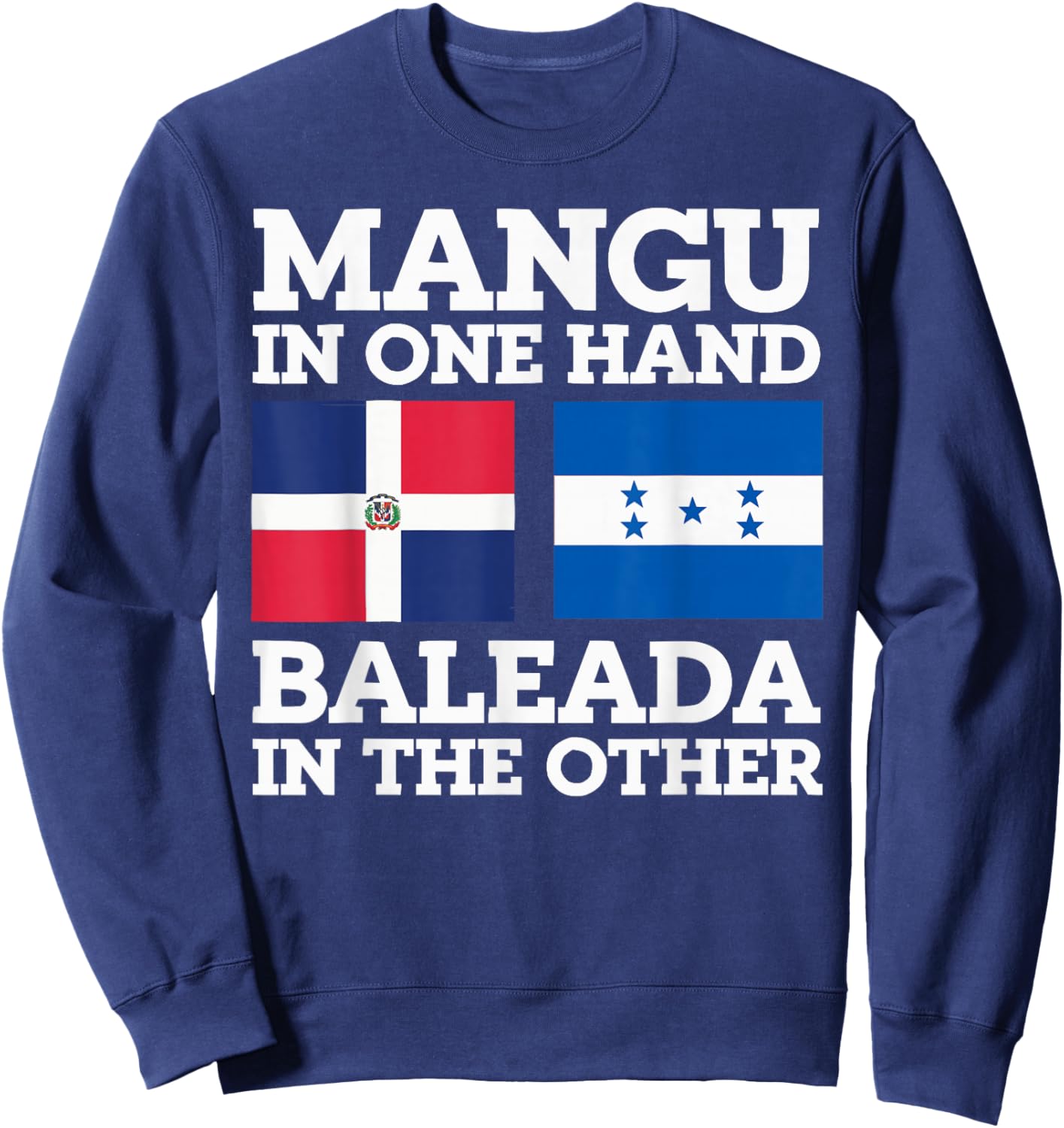 Half Dominican Half Honduran Dominican Republic Honduras Sweatshirt - Sweatshirt | Navy