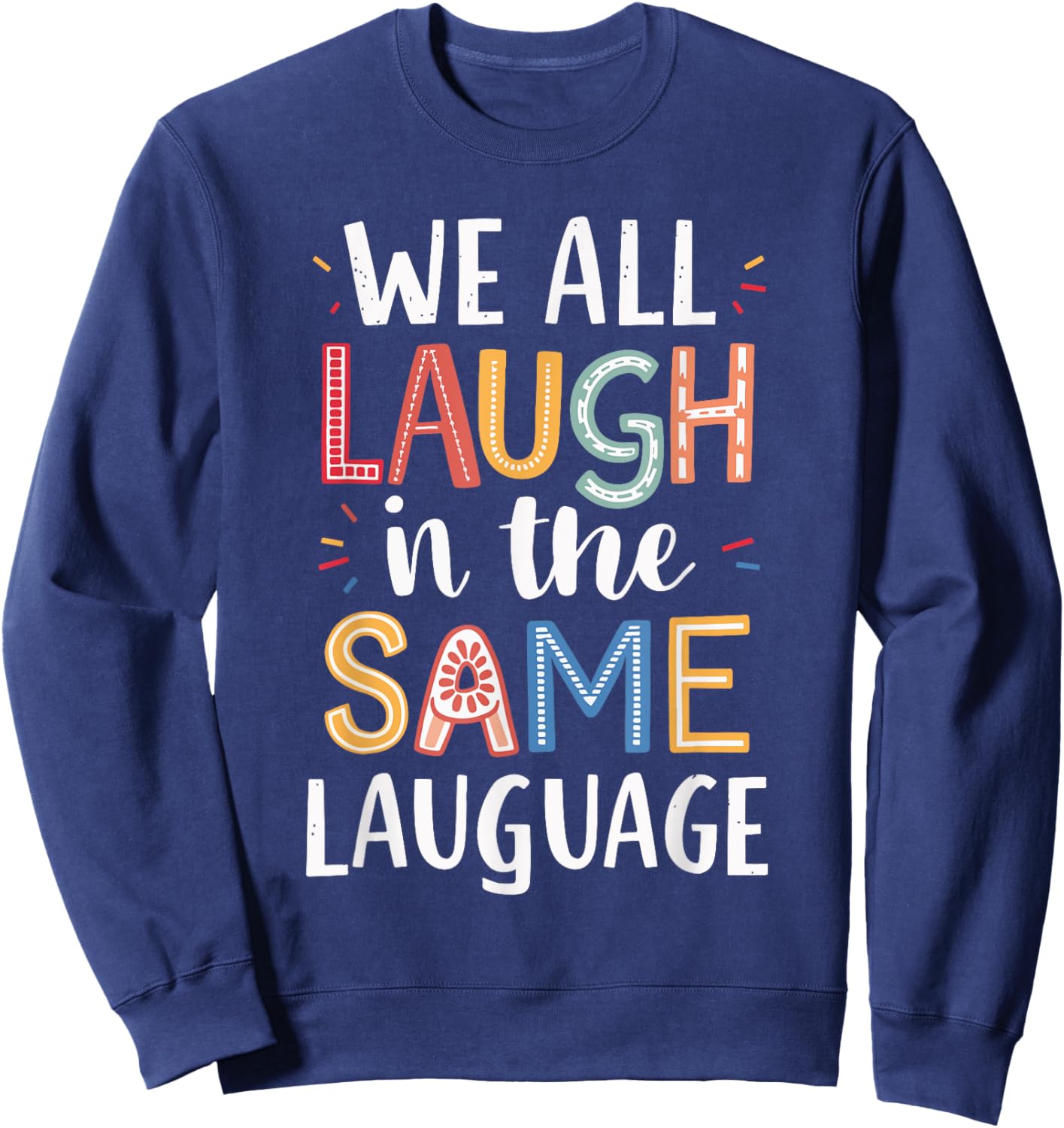 We All Laugh In The Same Language Sweatshirt - Sweatshirt | Navy