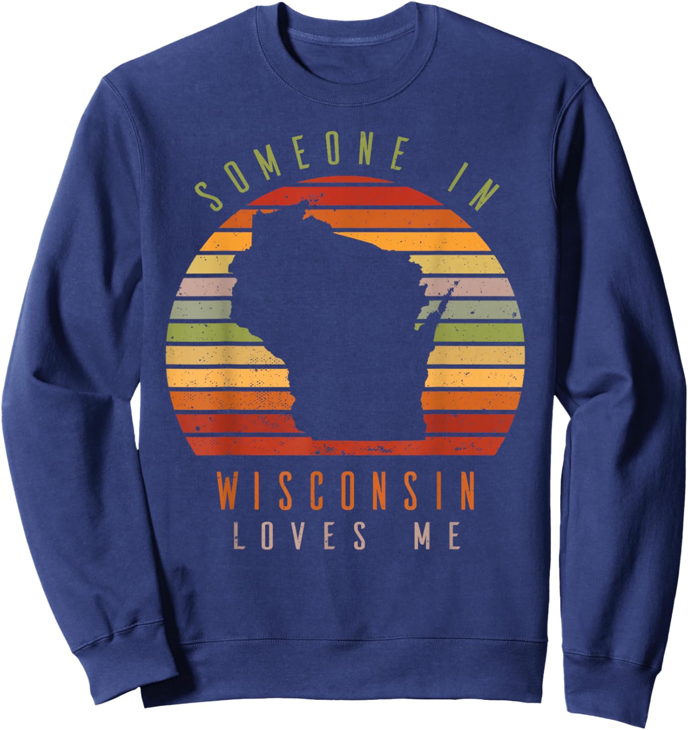 Someone In Wisconsin Loves Me Vintage State Retro Sweatshirt - Sweatshirt | Navy