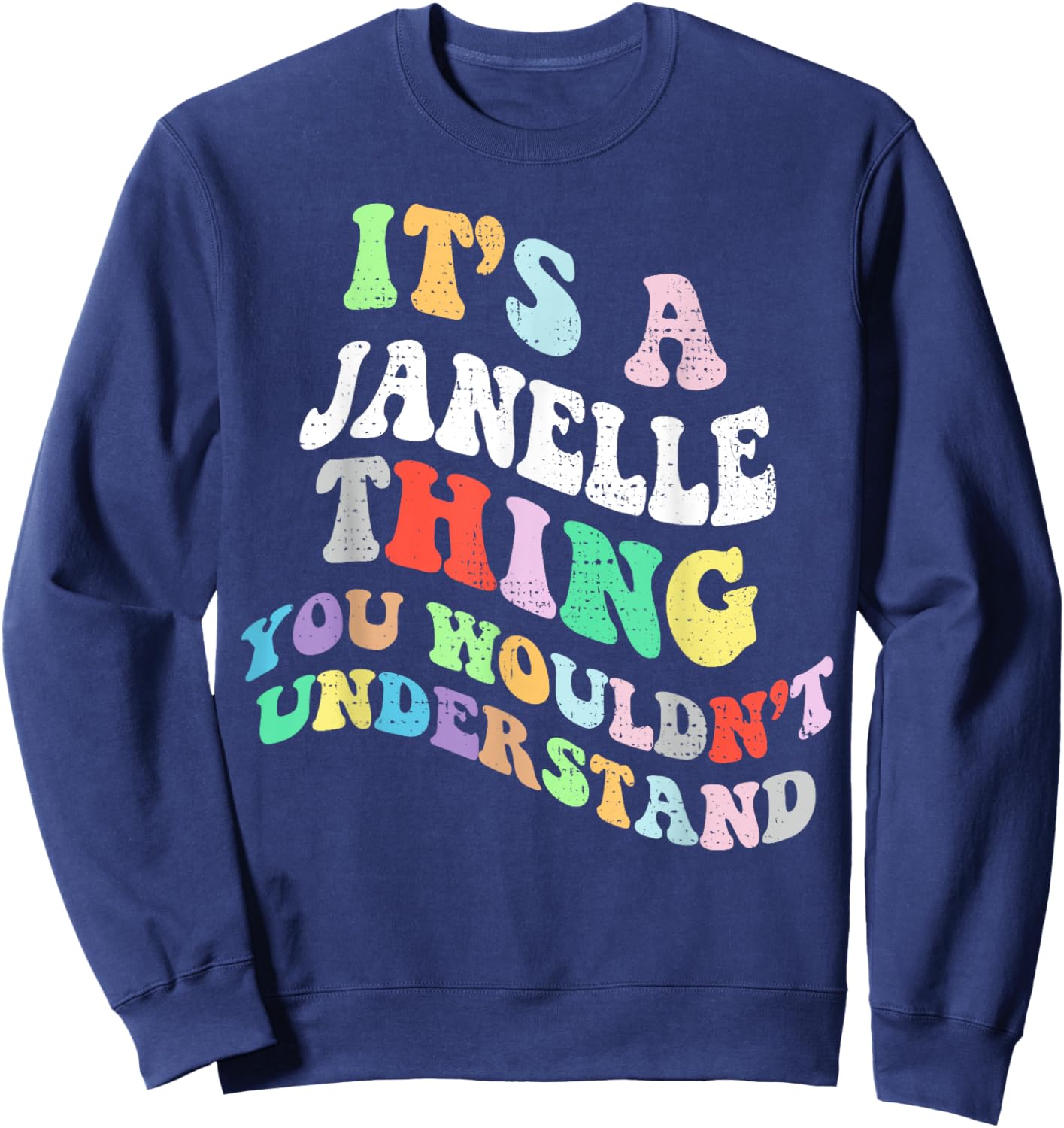 Retro Groovy Its a Janelle Thing You Wouldnt Understand Sweatshirt - Sweatshirt | Navy