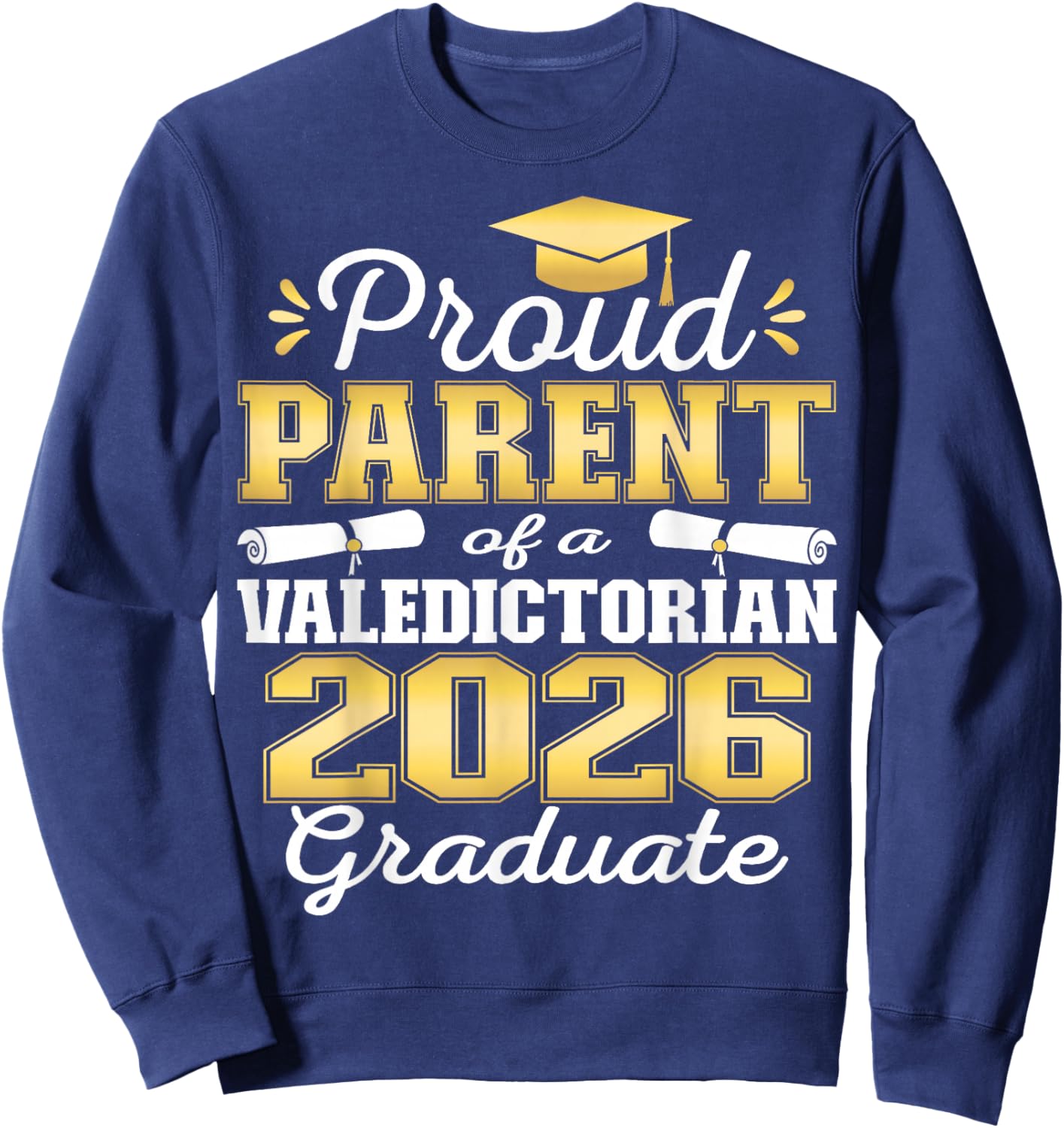 Proud Parent of 2026 Valedictorian Graduate 26 Sweatshirt - Sweatshirt | Navy