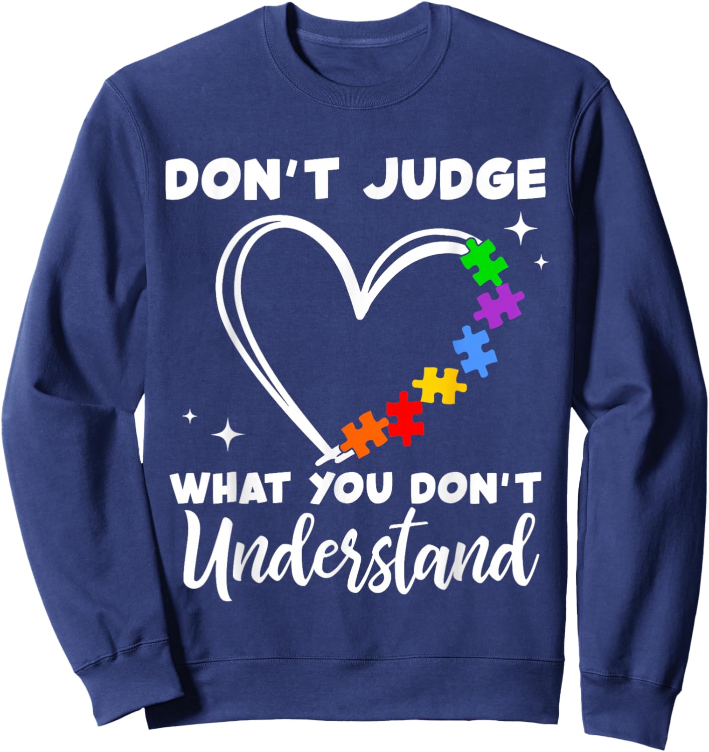Don't Judge What You Don't Understand Cute Autism Awareness Sweatshirt - Sweatshirt | Navy
