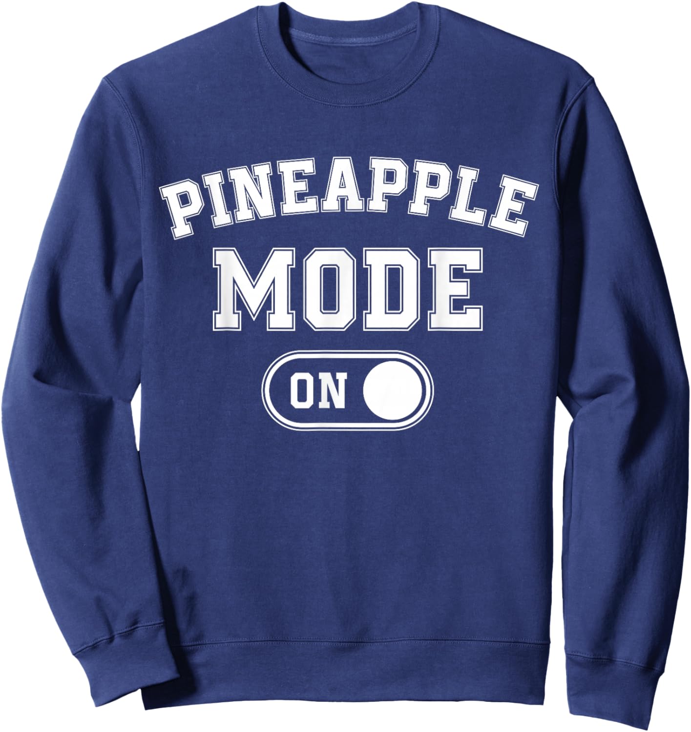 Pineapple Mode On Costume Funny Tropical Fruit Gift Vacation Sweatshirt - Sweatshirt | Navy