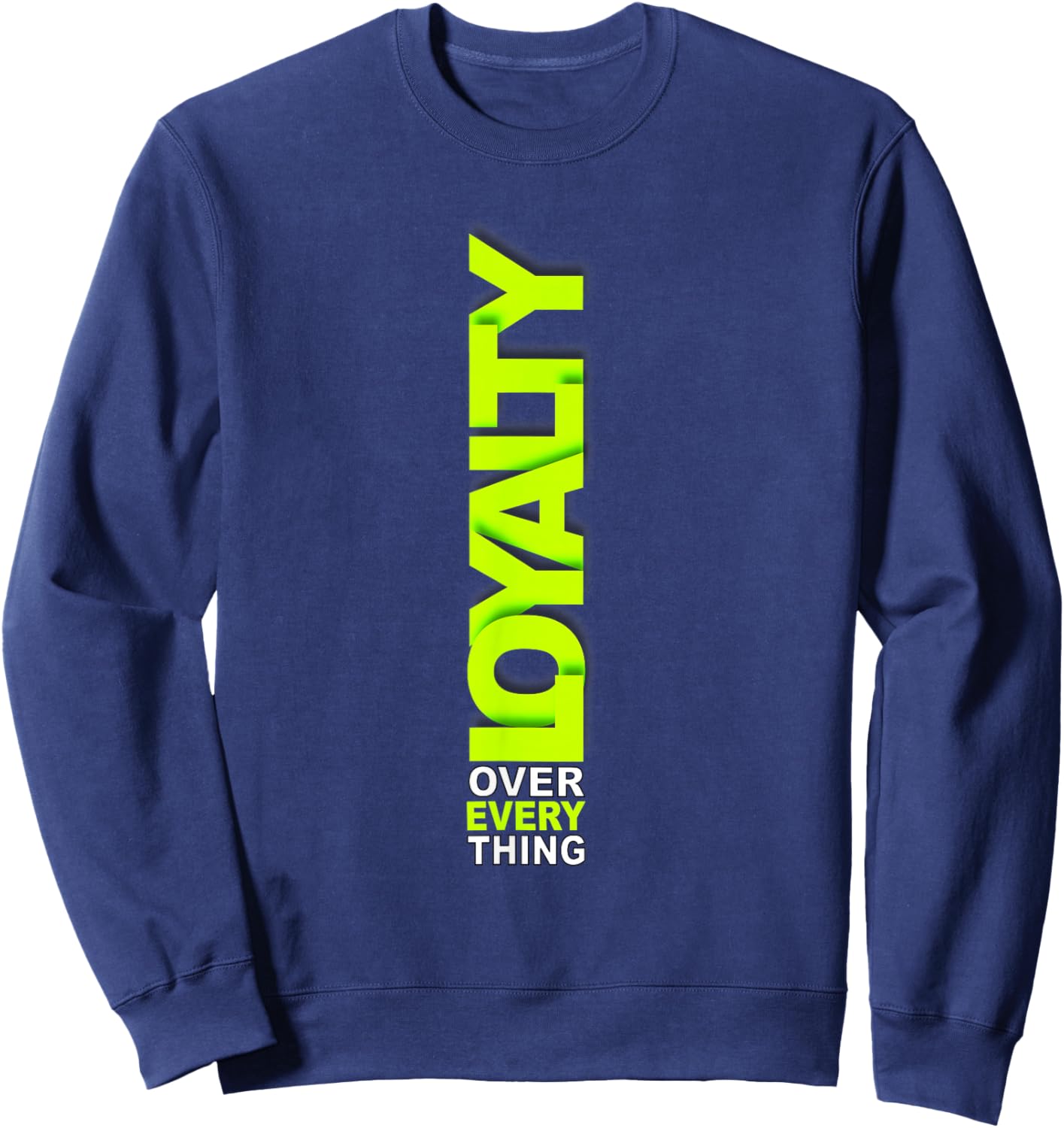Green Loyalty Over Everything Green Graphic Sweatshirt - Sweatshirt | Navy