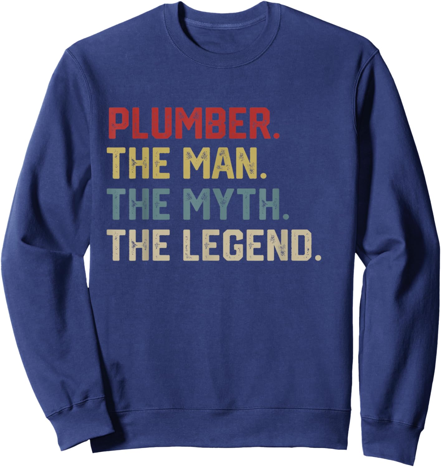 Plumber The Man The Myth The Legend Dad Hero Sweatshirt - Sweatshirt | Navy