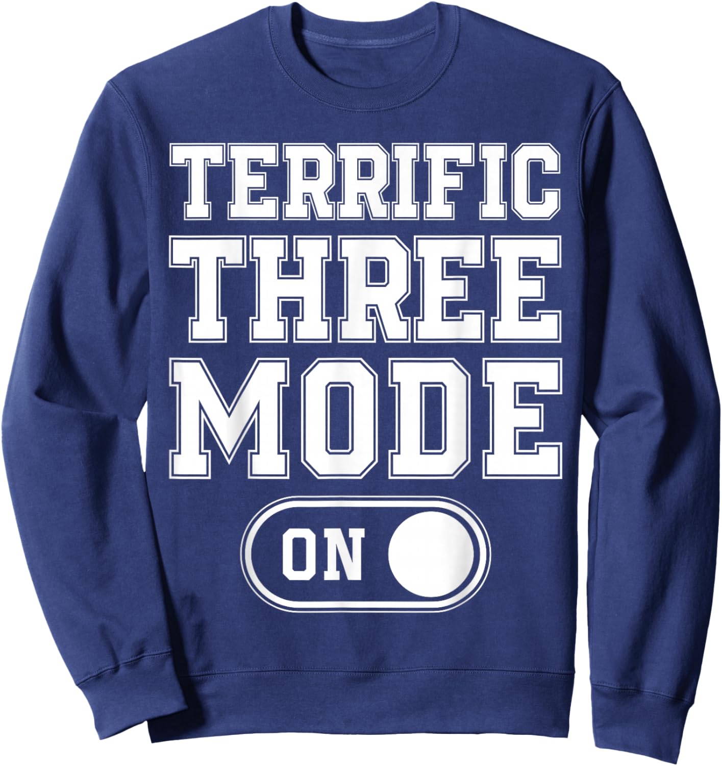 Terrific Three Mode On 3Rd Birthday Gifts Bday 3 Years Old Sweatshirt - Sweatshirt | Navy