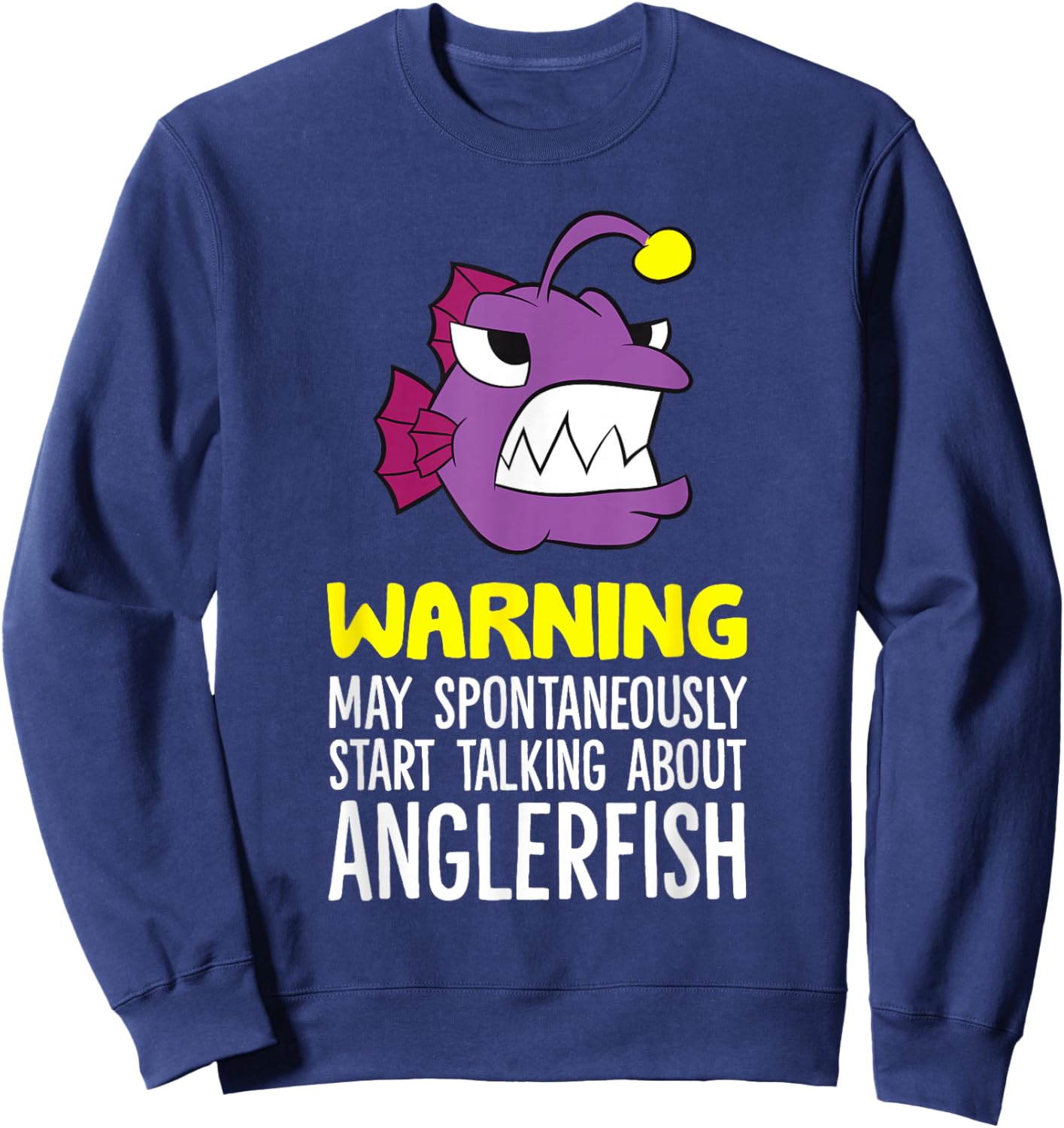 Warning May Spontaneously Start Talking About Anglerfish Sweatshirt - Sweatshirt | Navy