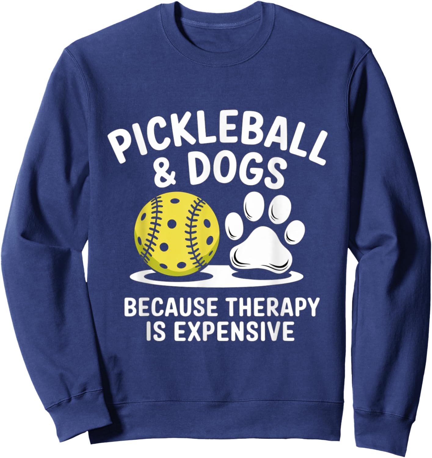 Pickleball And Dogs Because Therapy is Expensive Funny Dogs Sweatshirt - Sweatshirt | Navy