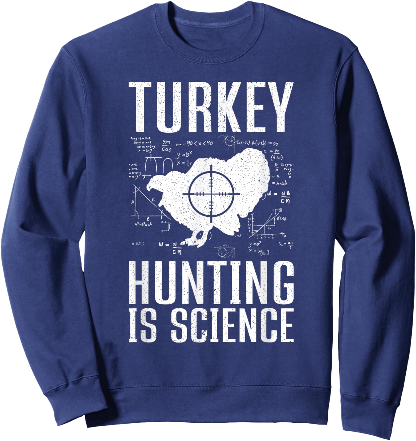 Turkey Hunting Is Science Funny Turkey Hunting Sweatshirt - Sweatshirt | Navy