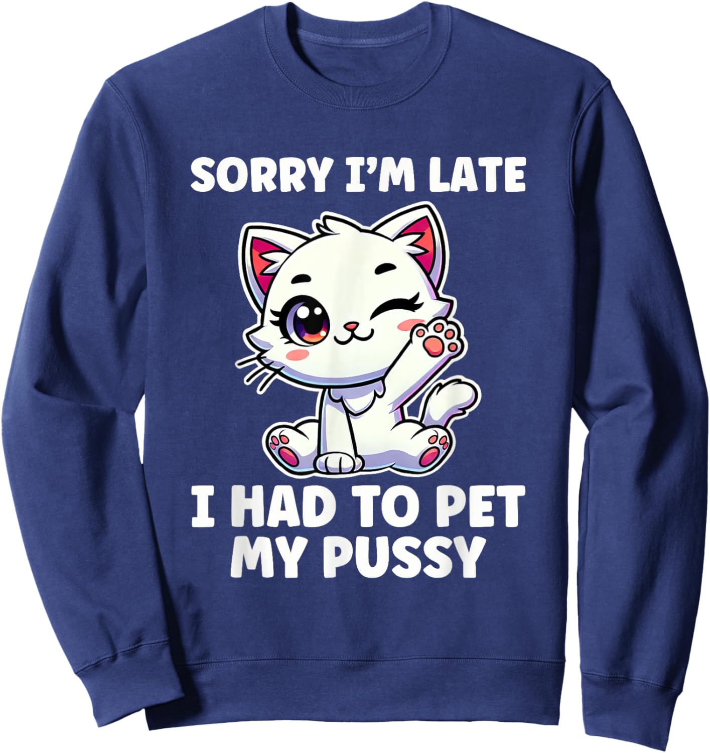 Had To Pet My Pussy Inappropriate Women Adult Humor Sweatshirt - Sweatshirt | Navy