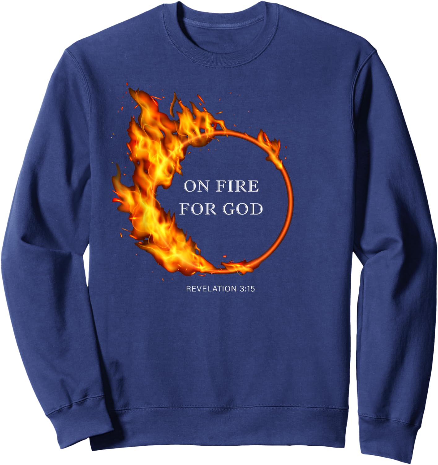 On Fire for GOD – Revelation 3:15 Christian Faith Quote Sweatshirt - Sweatshirt | Navy