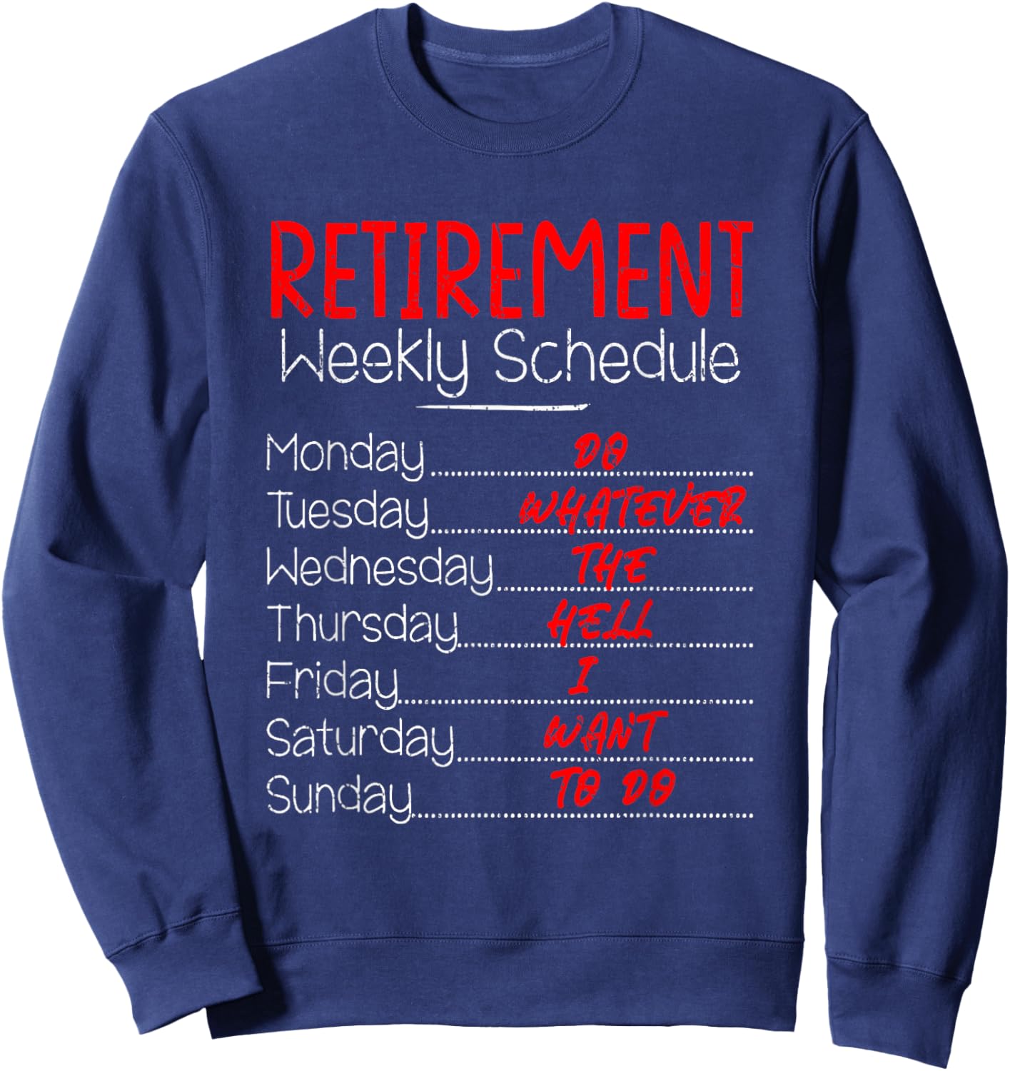 Retirement Weekly Schedule, Funny Retirement Party Sweatshirt - Sweatshirt | Navy