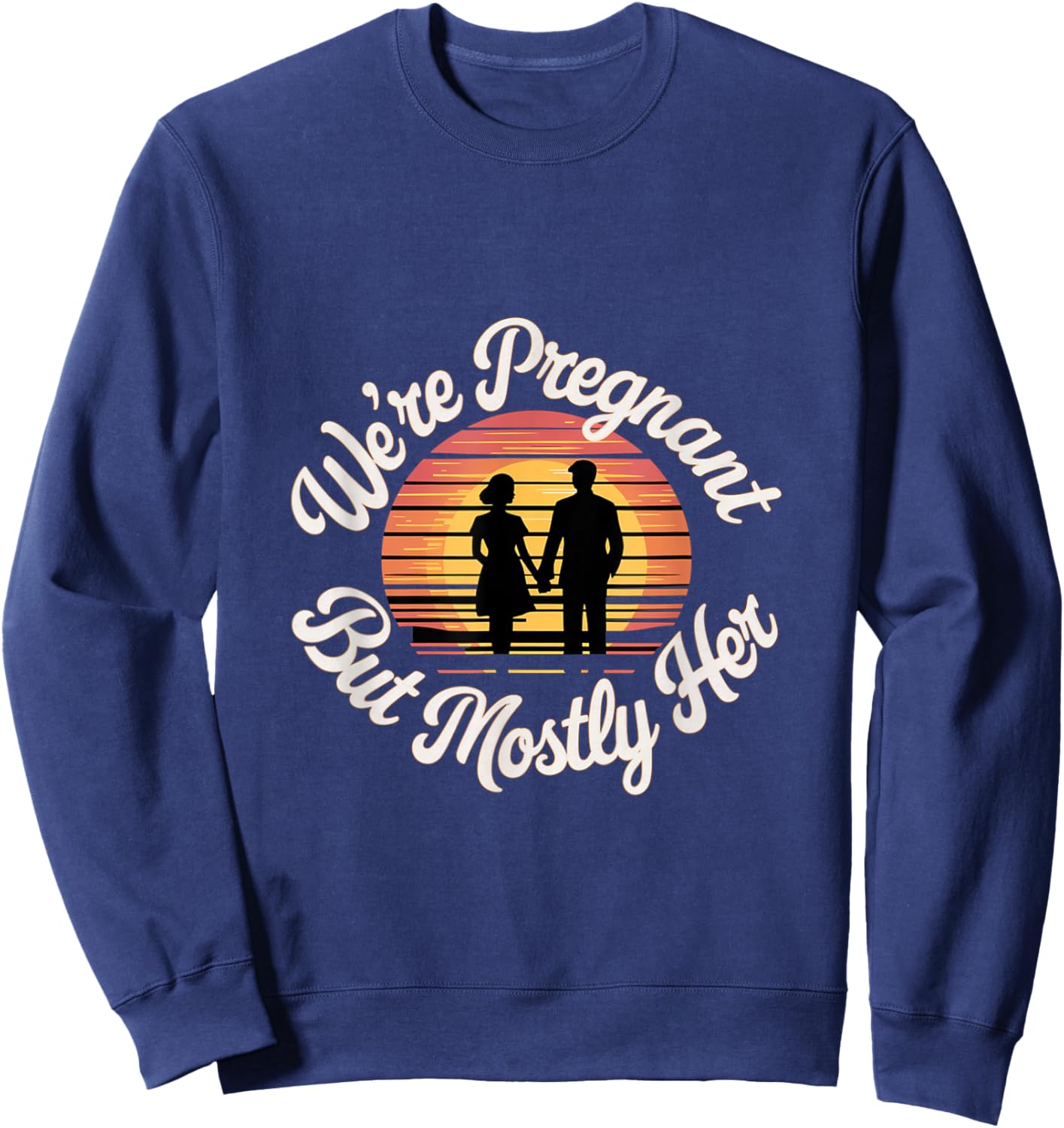 We're Pregnant But Mostly Her Funny Husband Wife Sweatshirt - Sweatshirt | Navy