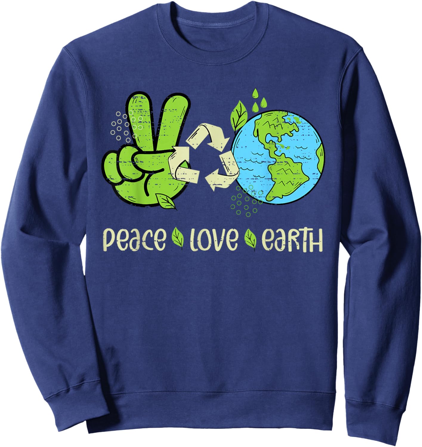 Earth Day April 22 Peace Love Earth Recycle Teacher Boy Girl Sweatshirt - Sweatshirt | Navy