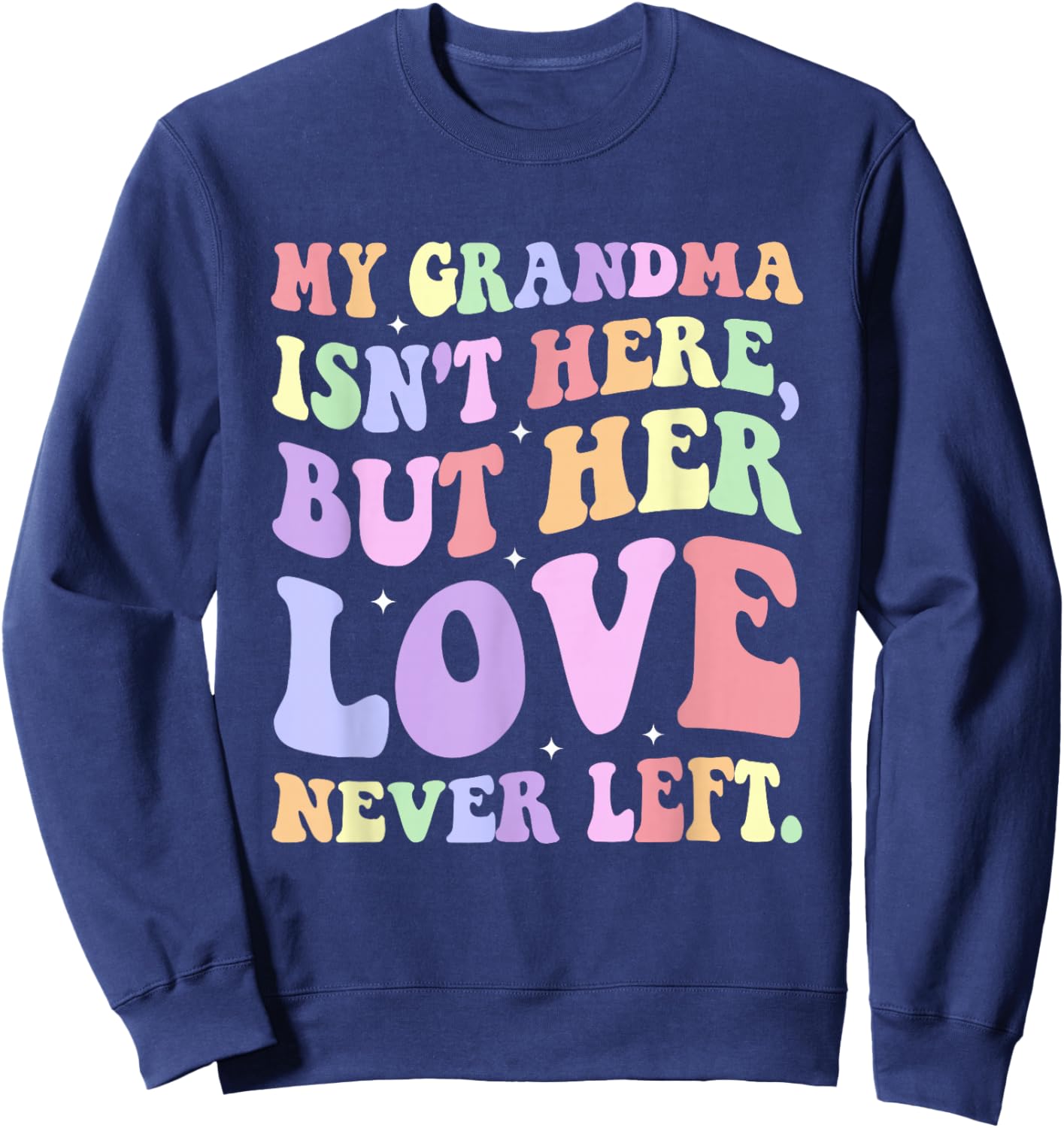 My Grandma Isn't Here, Memorial, Healing Sweatshirt - Sweatshirt | Navy