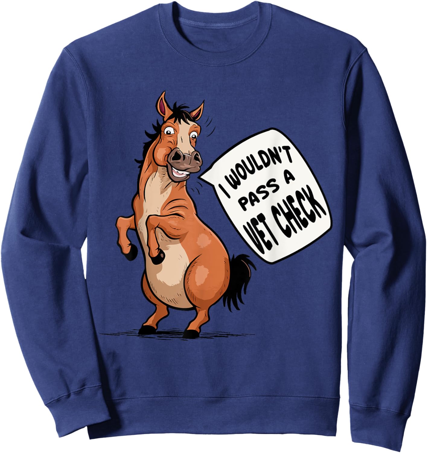 I wouldn't pass a Vet Check Equestrian Horse Lover Quotes Sweatshirt - Sweatshirt | Navy