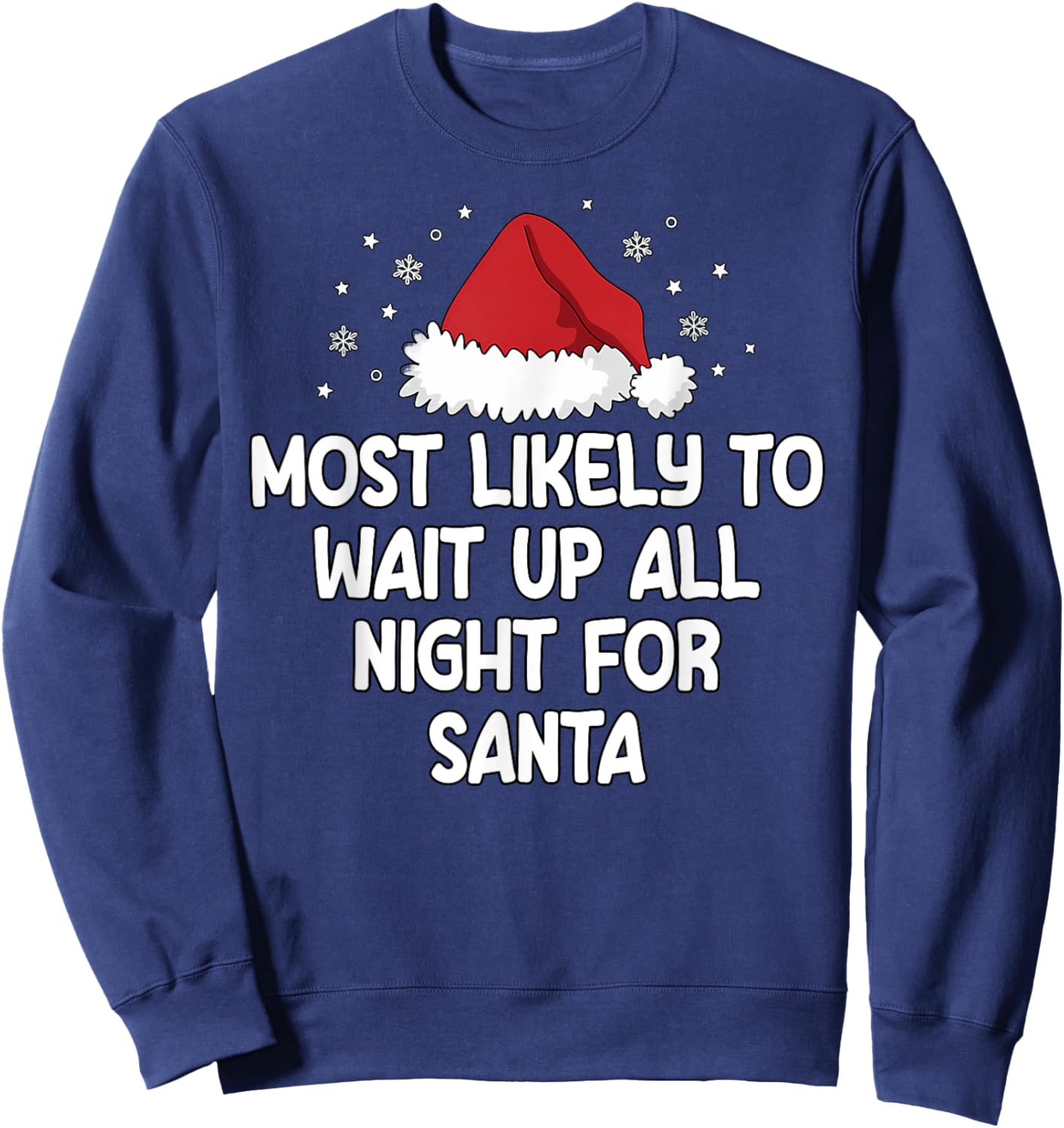 Most Likely To Wait Up All Night For Santa Sweatshirt - Sweatshirt | Navy