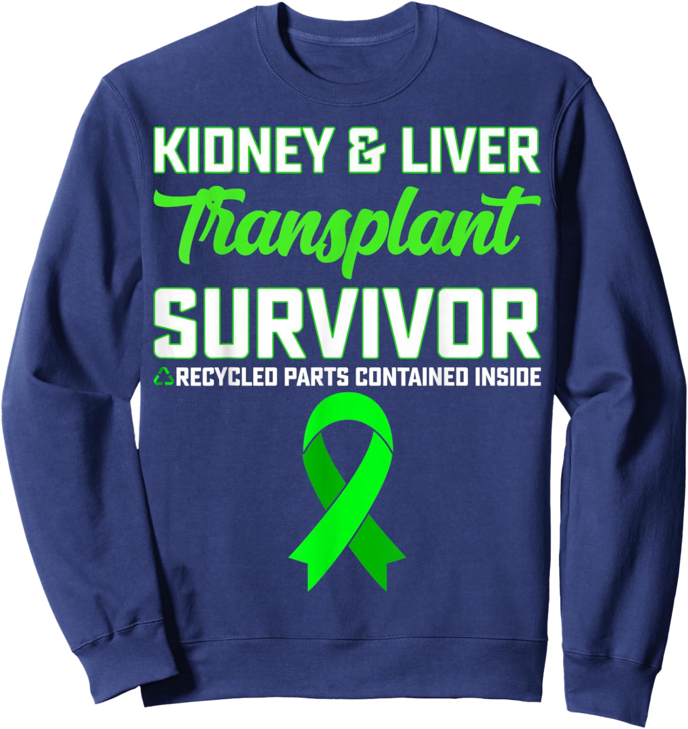 Kidney & Liver Transplant Recipient - Green Ribbon Gifts Sweatshirt - Sweatshirt | Navy