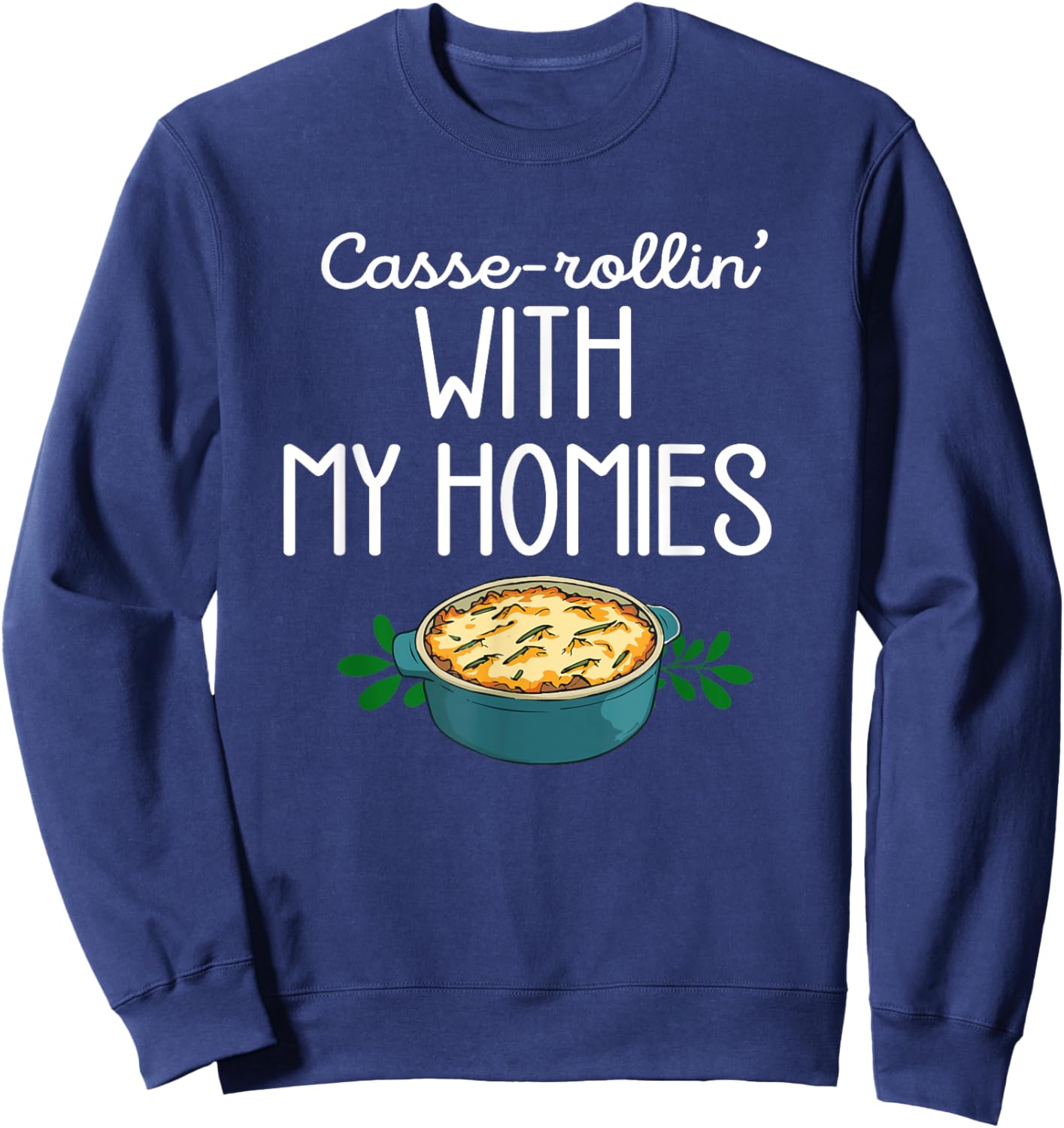 Thanksgiving Foods Matching Casse Rollin With My Homies Sweatshirt - Sweatshirt | Navy
