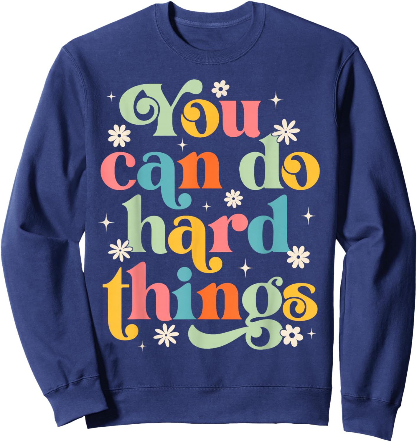 Testing Test Day Teacher You Can Do Hard Things Men Women Sweatshirt - Sweatshirt | Navy