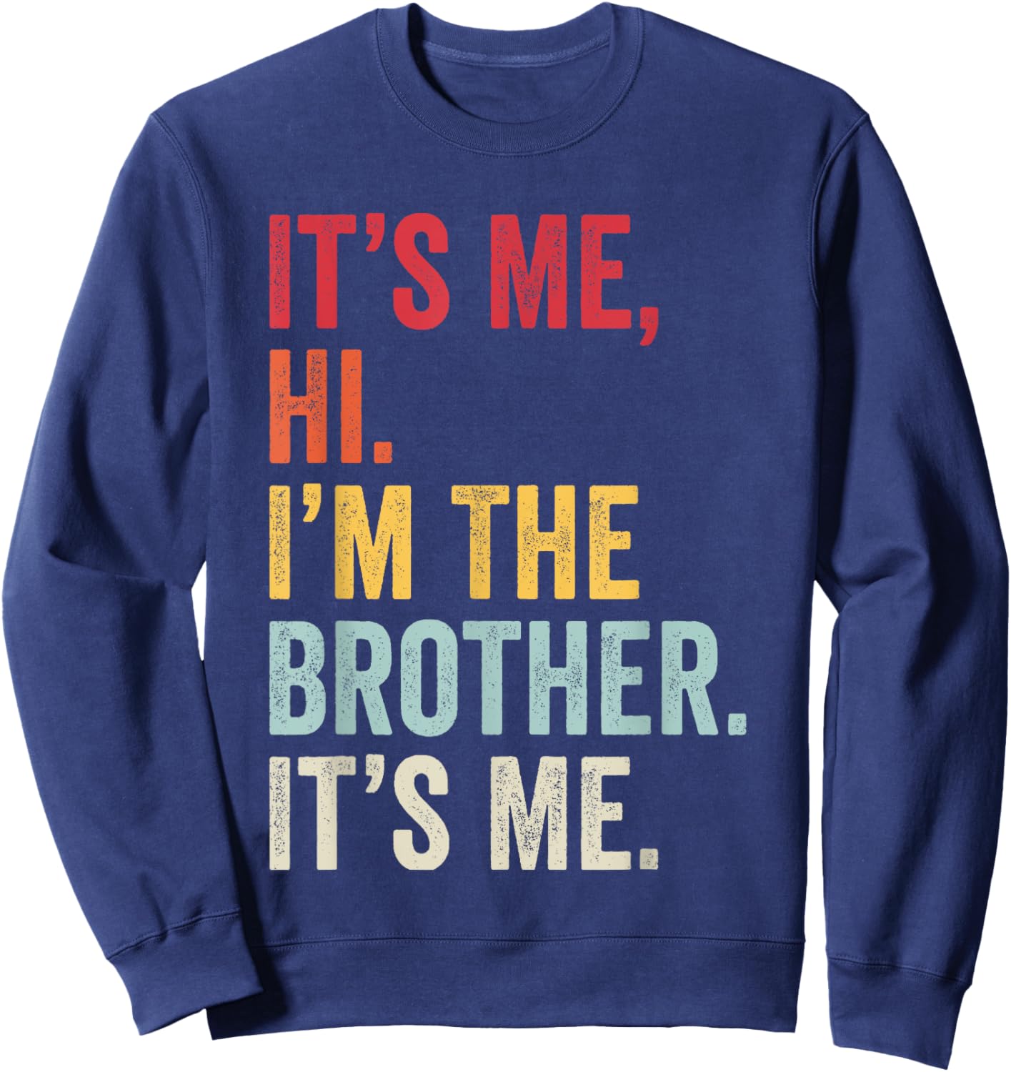It's Me Hi I'm The Brother It's Me Retro Bro Funny Brothers Sweatshirt - Sweatshirt | Navy
