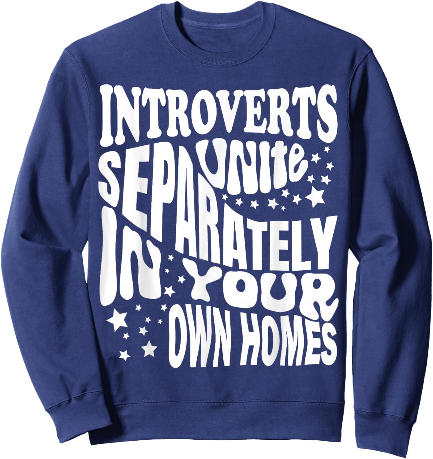Introverts Unite Separately in your Own Homes Sweatshirt - Sweatshirt | Navy