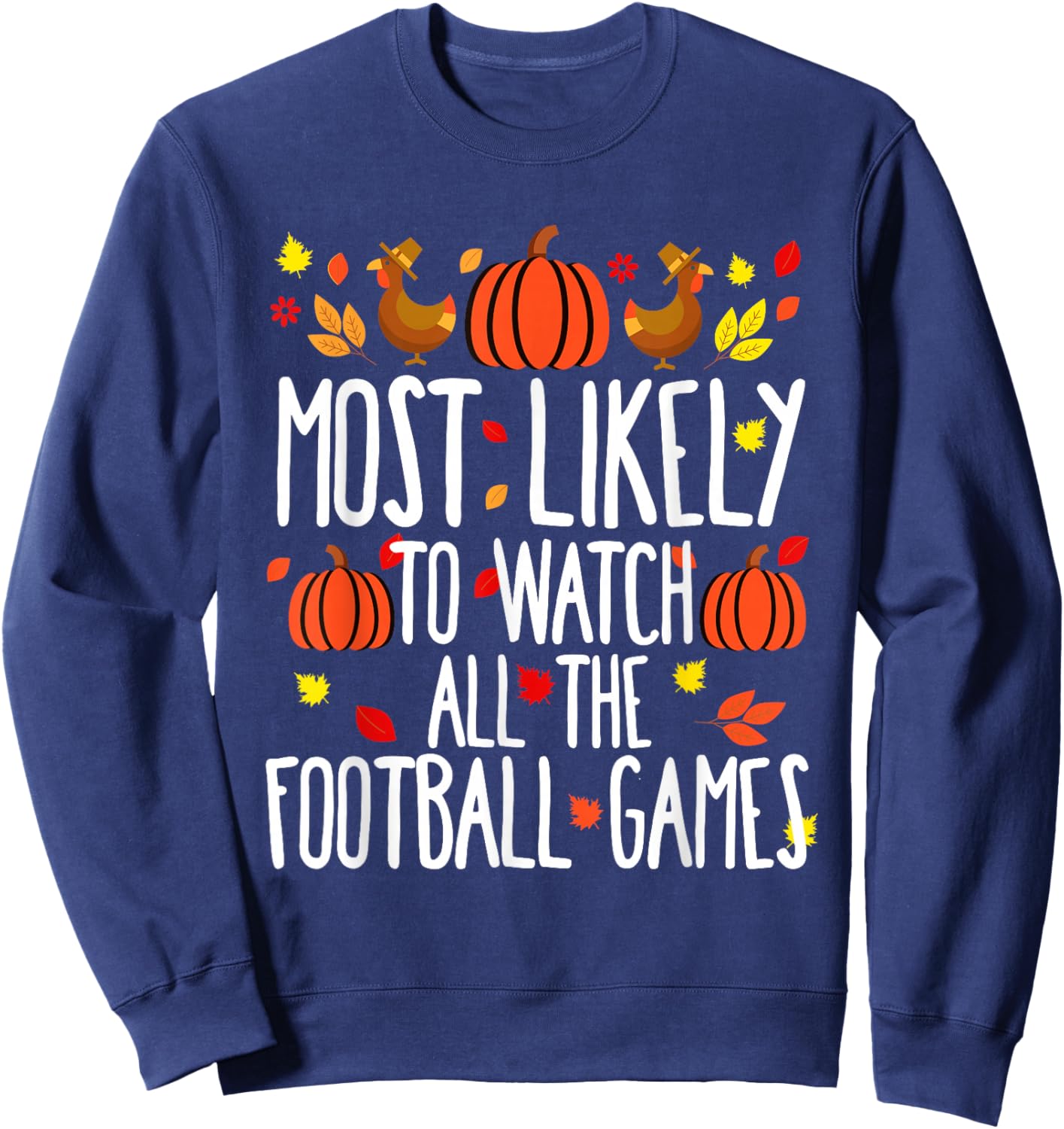 Most Likely To Watch Football Family Matching Thanksgiving Sweatshirt - Sweatshirt | Navy