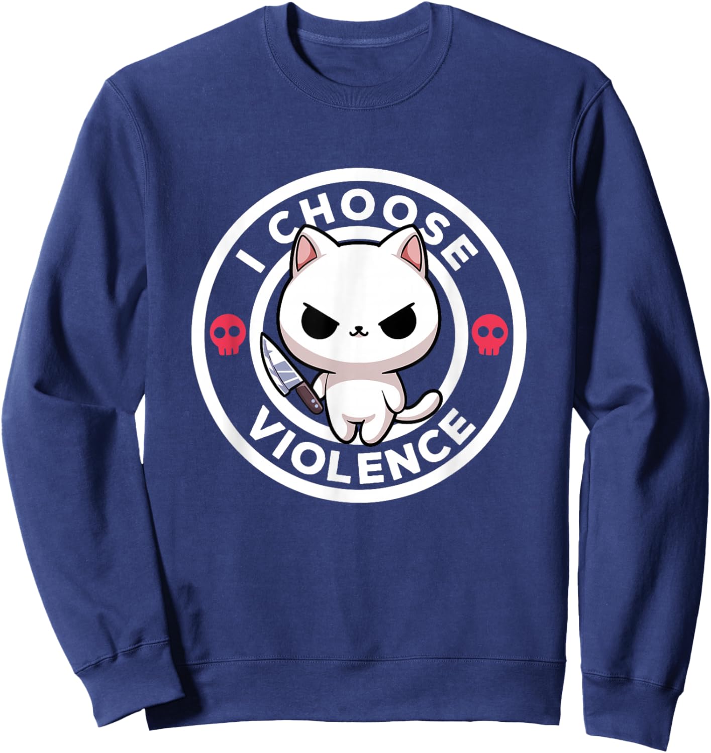 I Choose Violence Today Cat Irony And Sarcasm Funny Cat Sweatshirt - Sweatshirt | Navy