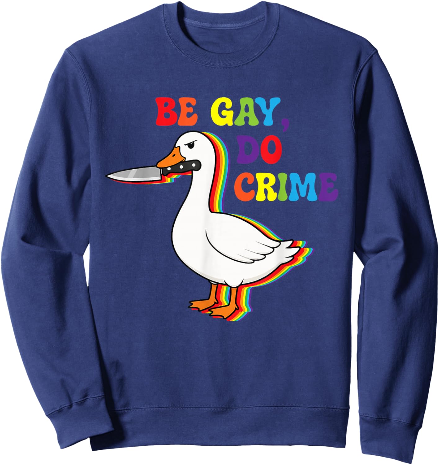 Be Gay Do Crime Goose Pride Rainbow Queer CSD LGBTQ Sweatshirt - Sweatshirt | Navy