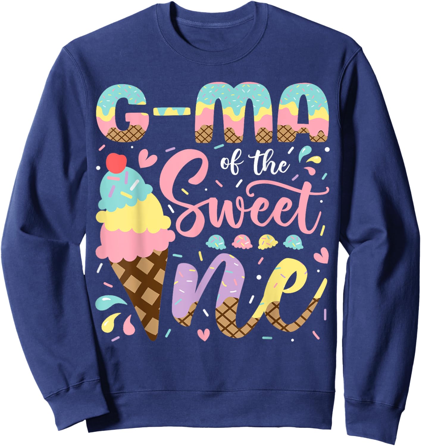 G-Ma Of The Sweet One 1St Birthday Ice Cream Summer Sweatshirt - Sweatshirt | Navy