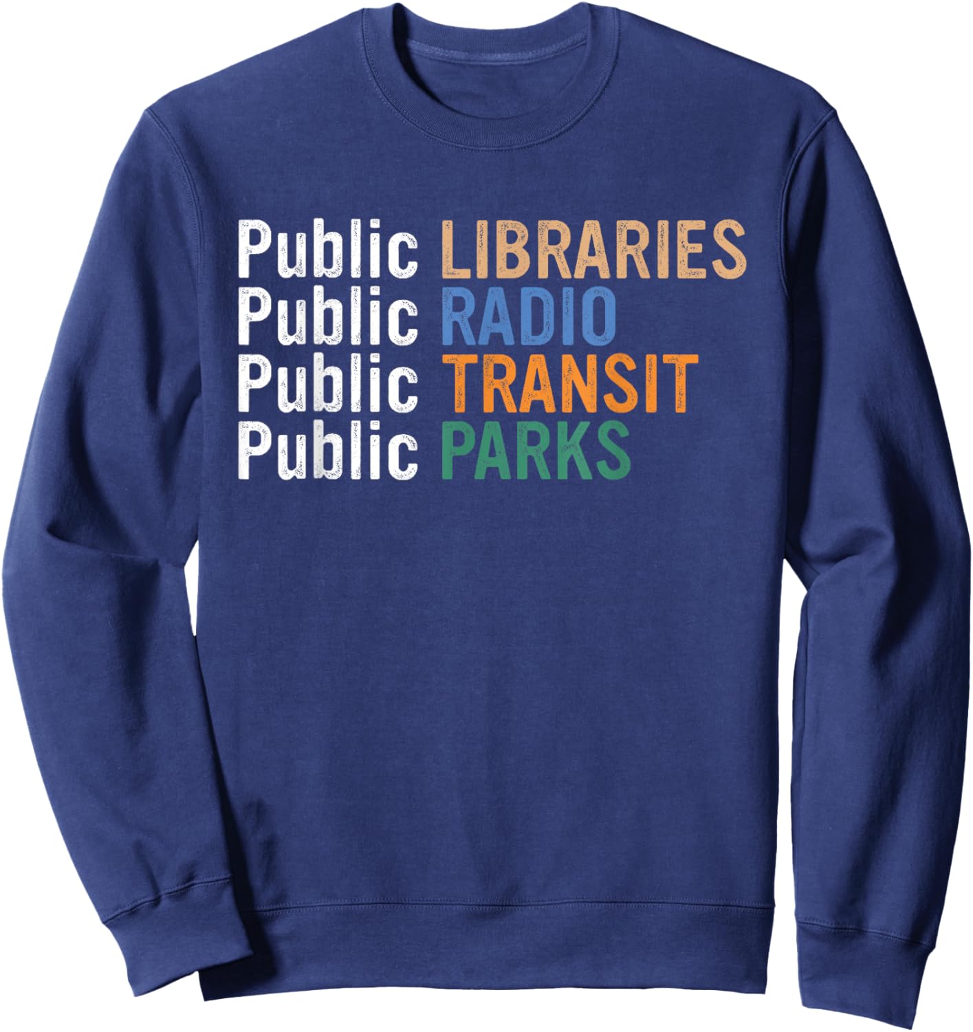 Public Libraries Public Radio Public Transit Public Parks Sweatshirt - Sweatshirt | Navy