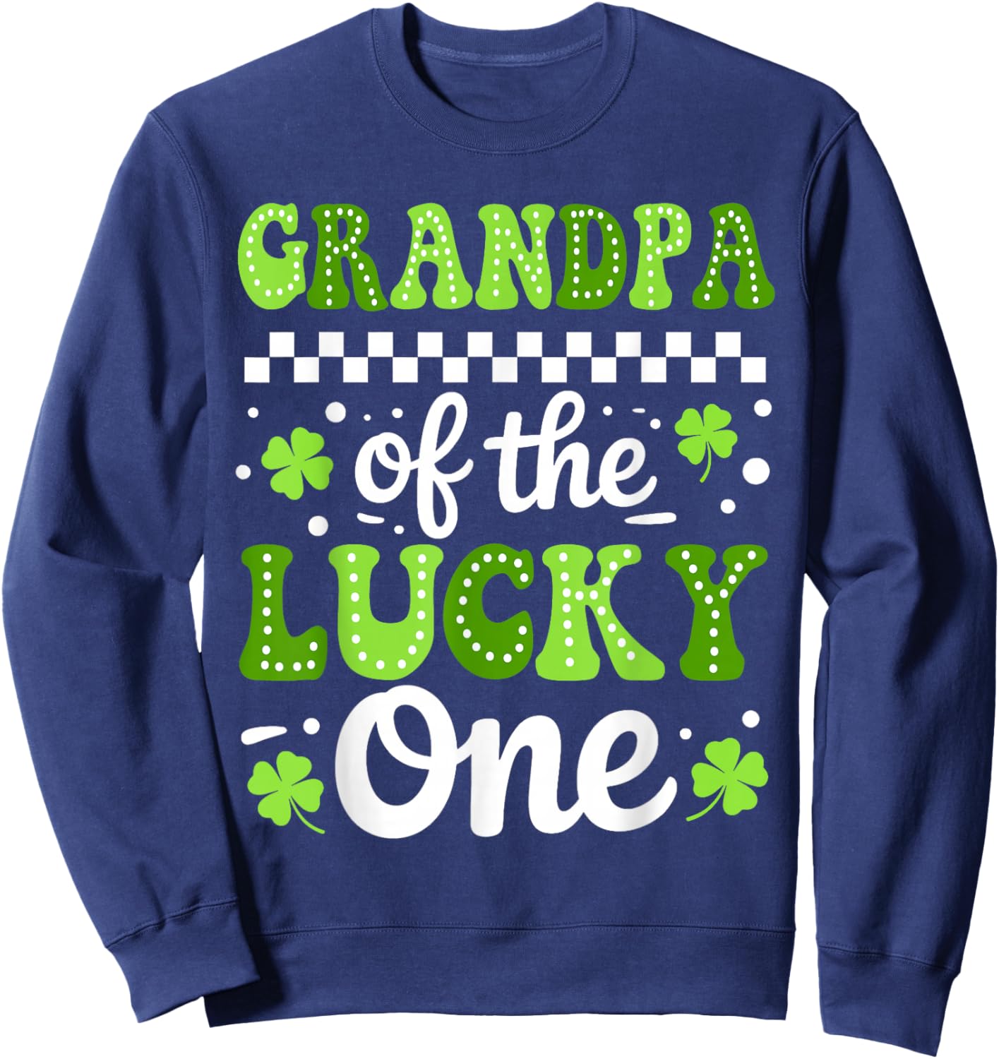Grandpa of The Lucky One First Birthday St Patrick's Day Sweatshirt - Sweatshirt | Navy