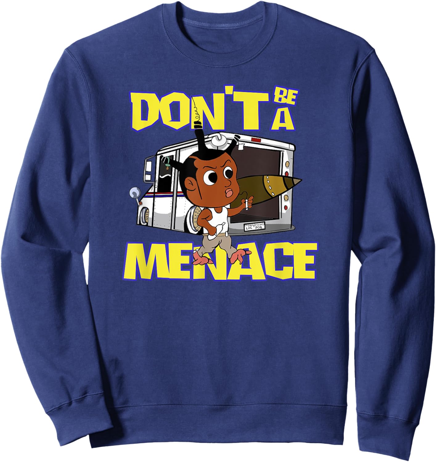 Don't Be A Menace Funny Cool Sweatshirt - Sweatshirt | Navy