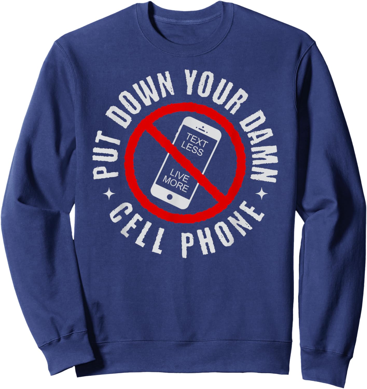 Put Down Your Damn Cell Phone, No Cell Phone Sweatshirt - Sweatshirt | Navy