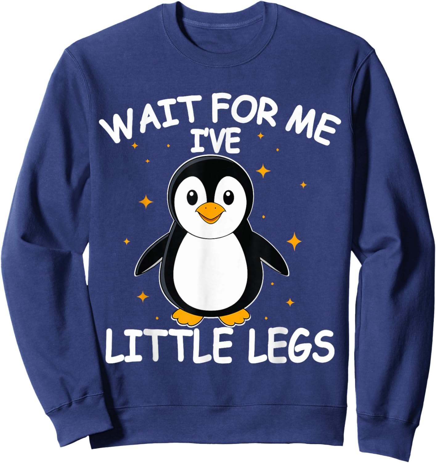 Wait for Me I Have Little Legs Sweatshirt - Sweatshirt | Navy