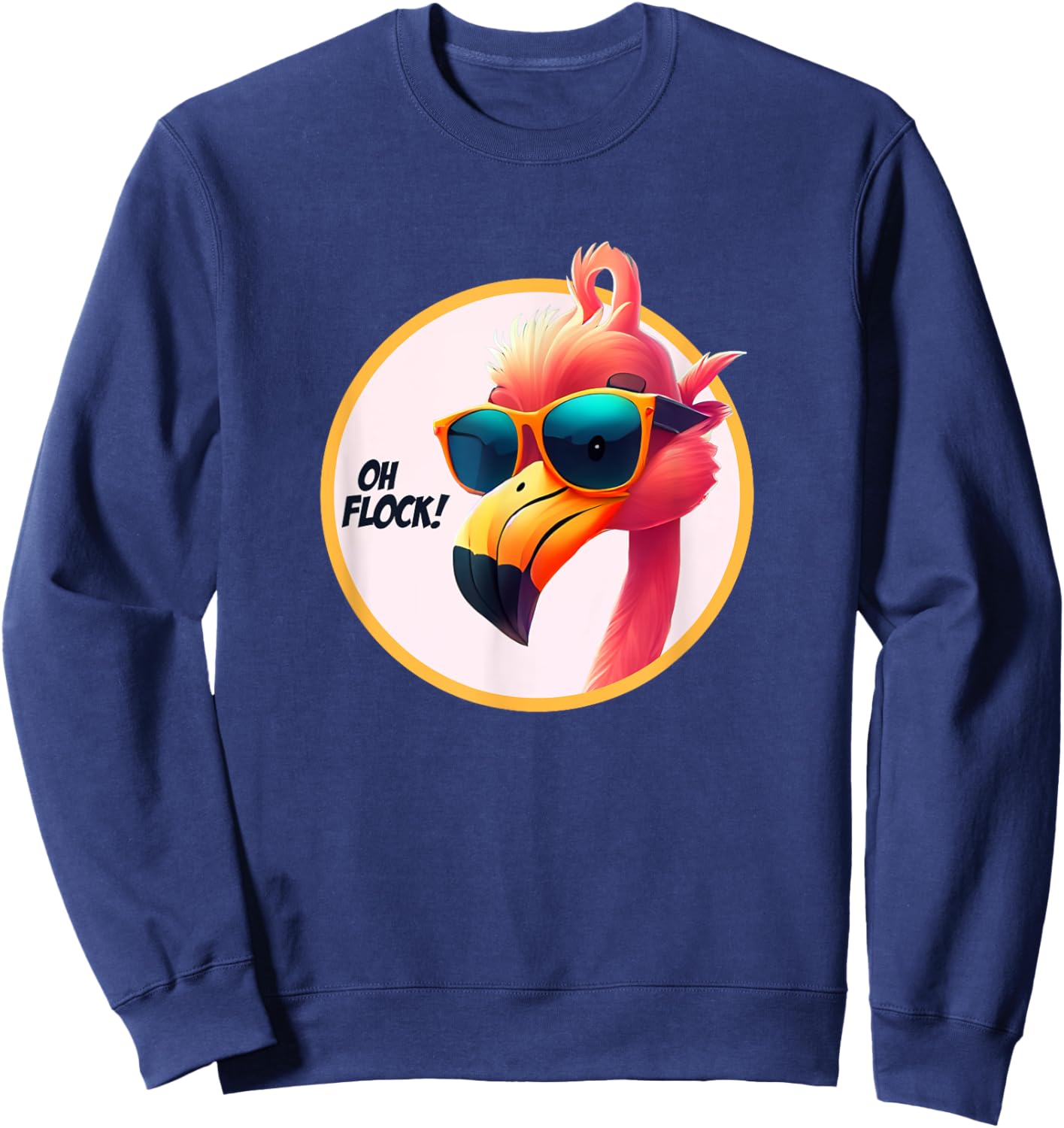 Oh Flock! Funny Adult Humor Flamingo Joke Pun Gag Sweatshirt - Sweatshirt | Navy