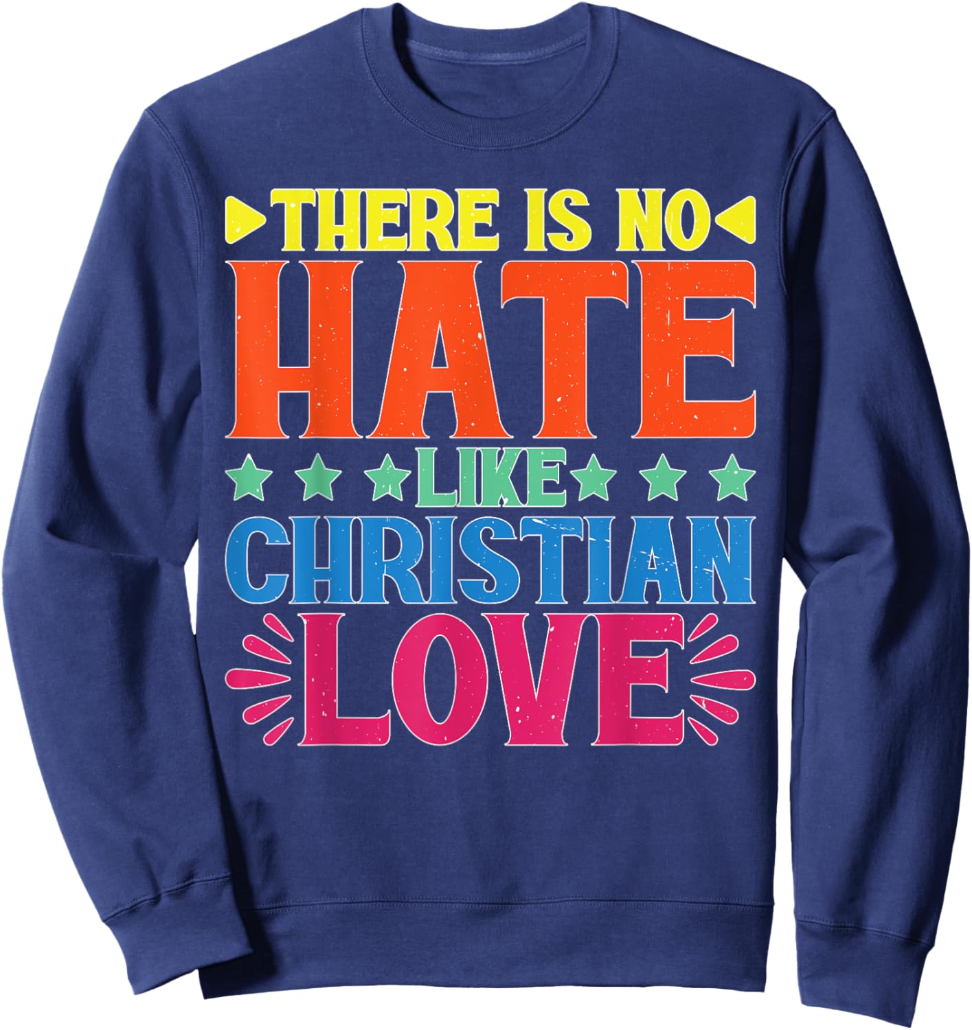 There Is No Hate Like Christian Love Religious Satire Sweatshirt - Sweatshirt | Navy