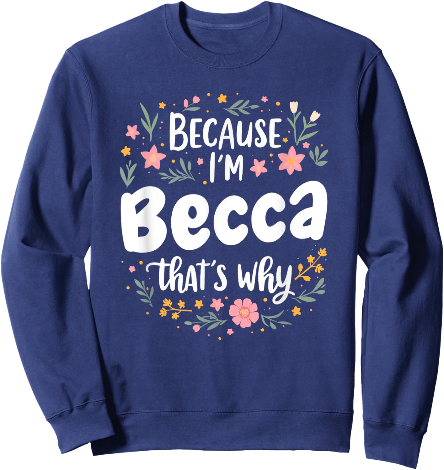 Women Because I'm Becca That's Why Woman Sweatshirt - Sweatshirt | Navy