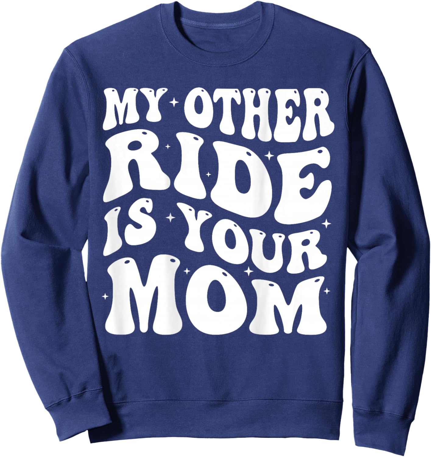 My Other Ride Is Your Mom Groovy Motorcycle Dad on back Sweatshirt - Sweatshirt | Navy