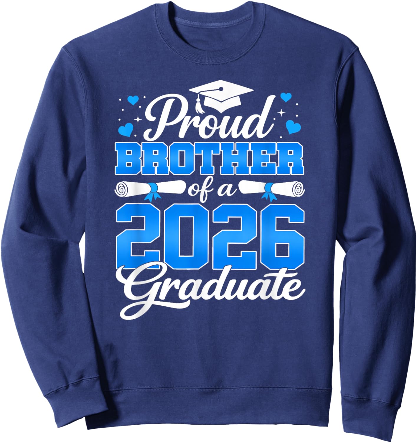 Class of 2026 Graduation Proud Brother of A 2026 Graduate Sweatshirt - Sweatshirt | Navy