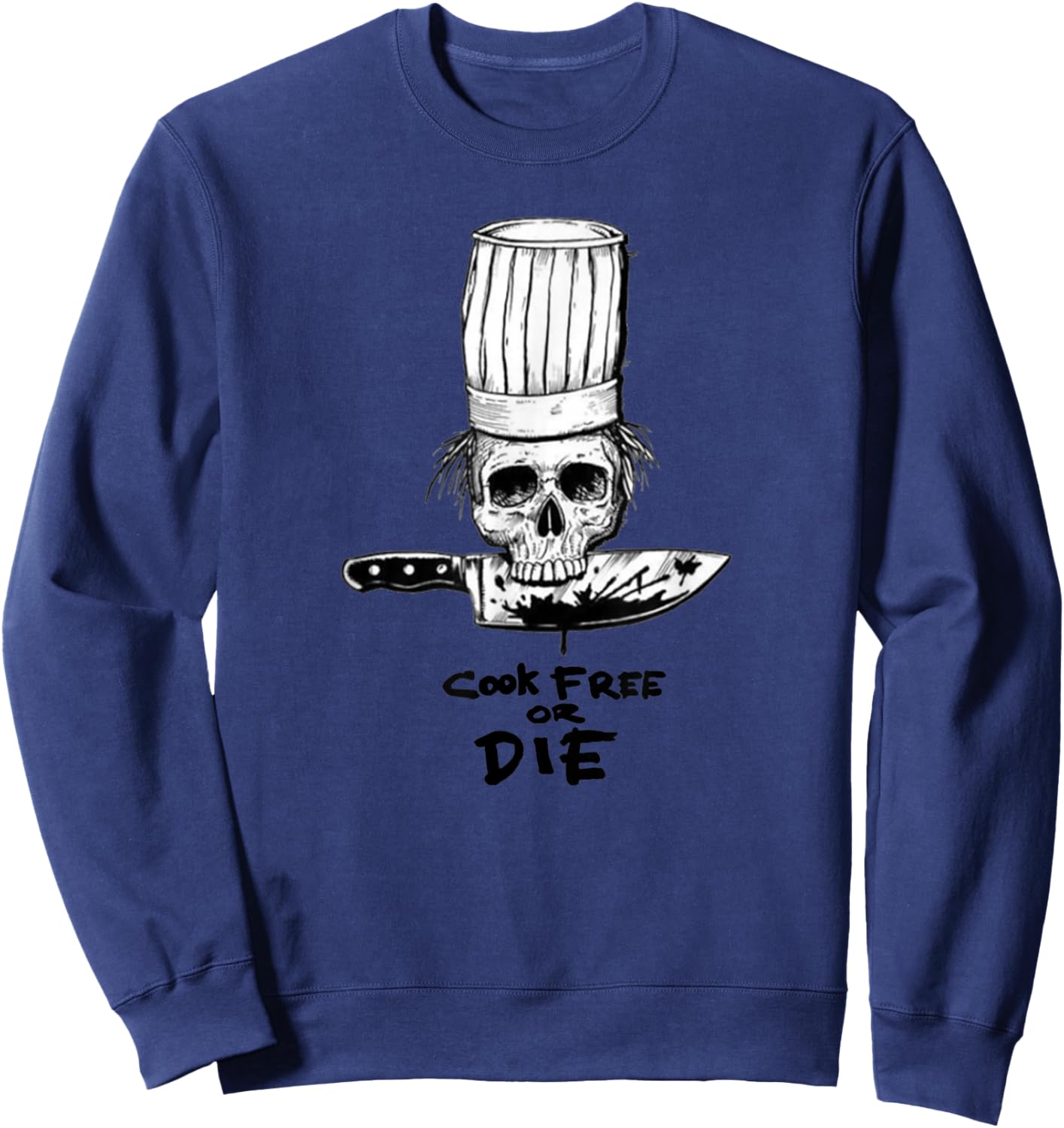 Bourdain Cook Free Or Die Funny Skull Chef Food Sweatshirt - Sweatshirt | Navy