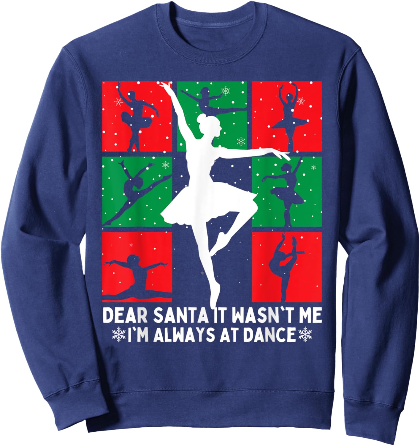 Christmas Dear Santa It Wasn't Me I'm Always At Dance Ballet Sweatshirt - Sweatshirt | Navy