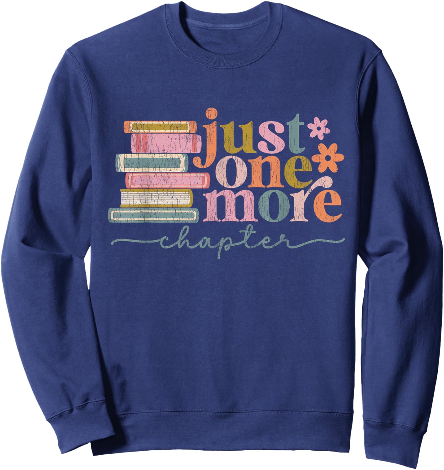 Just One More Chapter Floral Book Reading Teacher Bookworm Sweatshirt - Sweatshirt | Navy