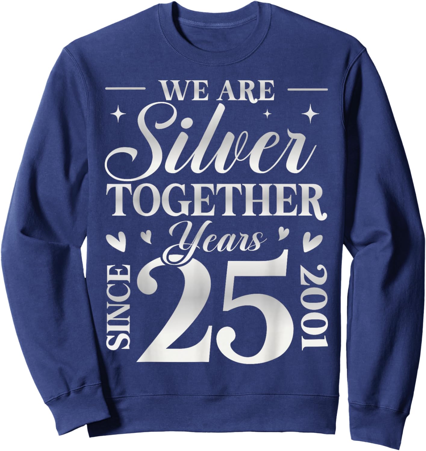 We are Silver Together 25 Years Silver Wedding Anniversary Sweatshirt - Sweatshirt | Navy